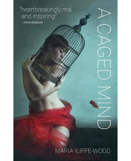 Forsidebillede til bogen "A Caged Mind: How Spiritual Understanding Changed a Life" skrevet af Maria Iliffe-Wood.