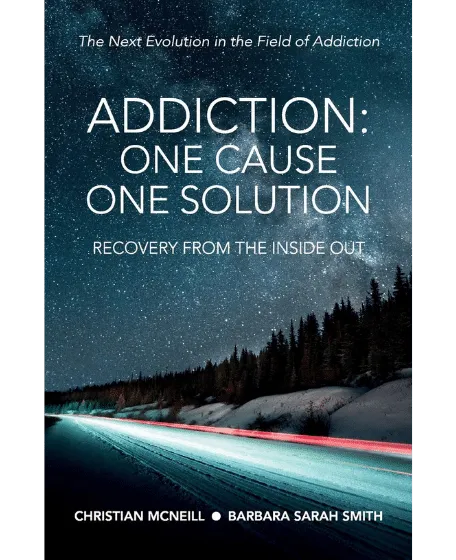 Forsidebillede til bogen "Addiction: One Cause, One Solution: The Next Evolution In The Field Of Addiction"