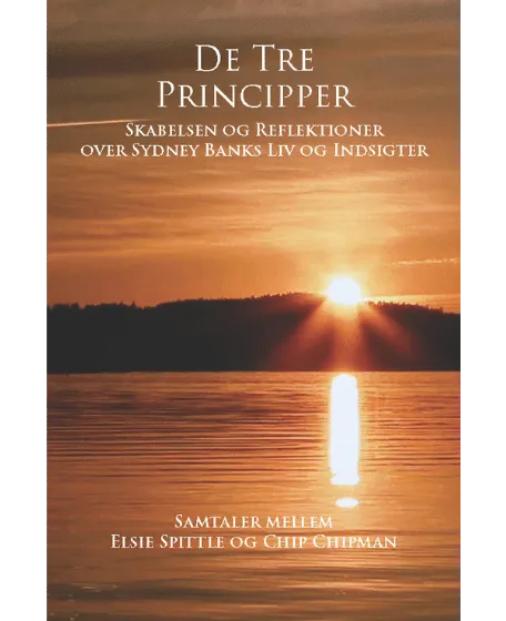 Forside til bogen "De Tre Principper - Skabelsen og reflektioner over Sydney Banks liv og indsigter"