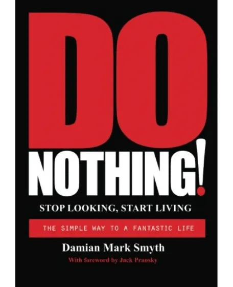 Forsidebillede til bogen "Do Nothing!: Stop Looking, Start Living" skrevet af Damian Mark Smyth.