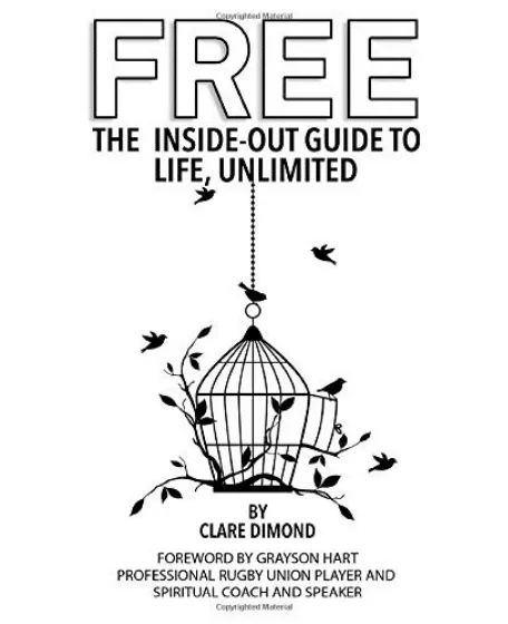 Forsidebillede til bogen "FREE: The Inside-Out Guide To Life, Unlimited" skrevet af Clare Dimond.