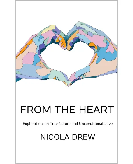 Forside til bogen "From the Heart: Explorations in True Nature and Unconditional Love"