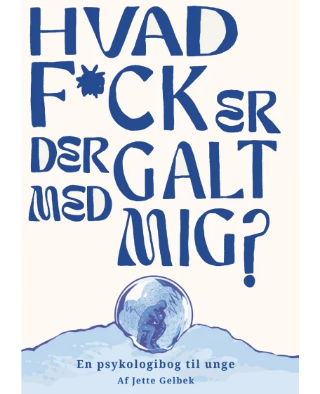 Forsidebillede til bogen "Hvad f*ck er der galt med mig?" skrevet af psykolog Jette Gelbek