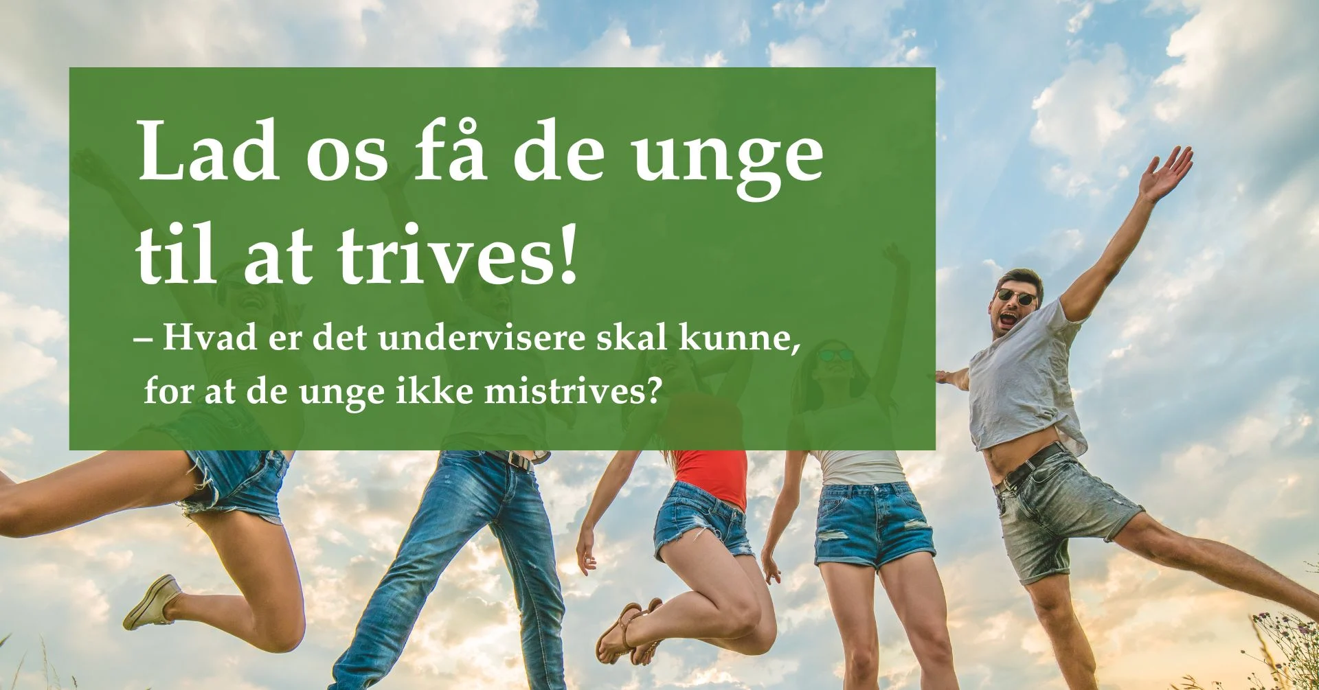 Teaser Lad os faa de unge til at trives