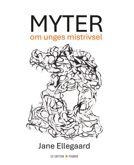 Forsidebillede til bogen "Myter om unges mistrivsel" der er skrevet af Jane Ellegard.