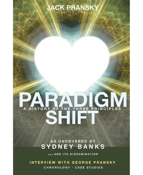 Forsidebillede til bogen "Paradigm Shift: A History of The Three Principles" skrevet af Jack Pransky