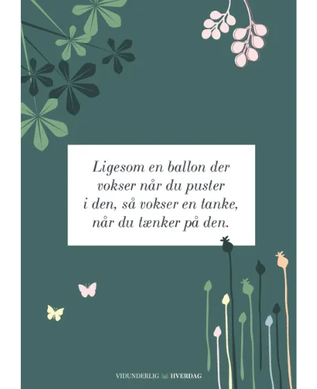 "Ligesom en ballon der vokser når du puster i den, så vokser en tanke, når du tænker på den." Plakat i papirtykkelse 300 g/m2