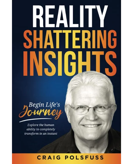 Forsidebillede af bogen " Reality Shattering Insights: Begin Life’s Journey" skrevet af Craig Polsfuss.