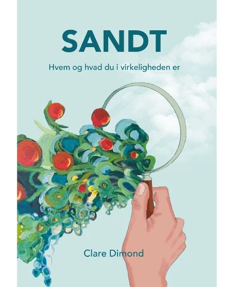 Forsidebillede til bogen "Sandt - hvem og hvad du i virkeligheden er" skrevet af Clare Dimond