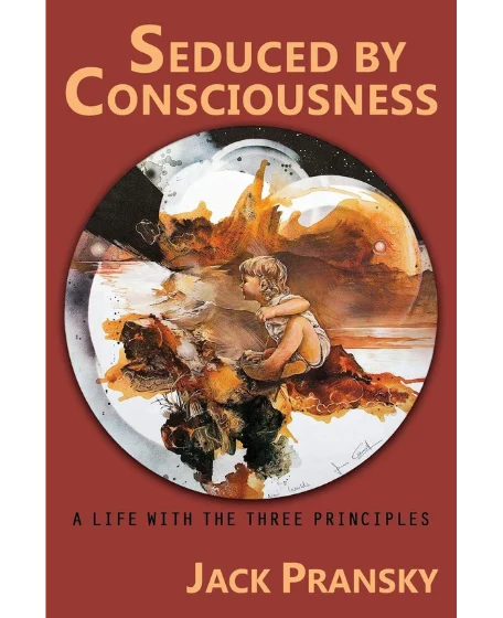 Forsidebillede til bogen "Seduced by Consciousness: A Life with The Three Principles" skrevet af Jack Pransky.