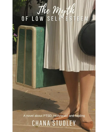 Forsidebillede til bogen "The Myth of Low Self-Esteem: a novel about PTSD, Hollywood and healing" skrevet af Chana Studley.