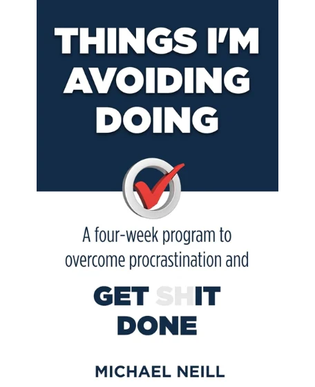 Forsidebillede til bogen "Things I'm Avoiding Doing: A four-week program to overcome procrastination and get [sh]it done" skrevet af Michael Neill