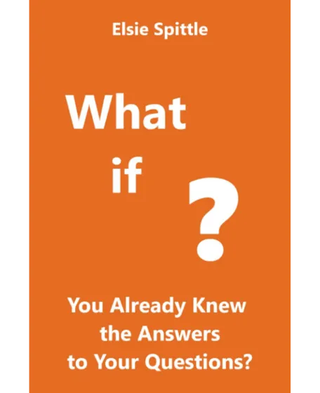 Forside til bogen "What if You Already Knew the Answers to Your Questions?"