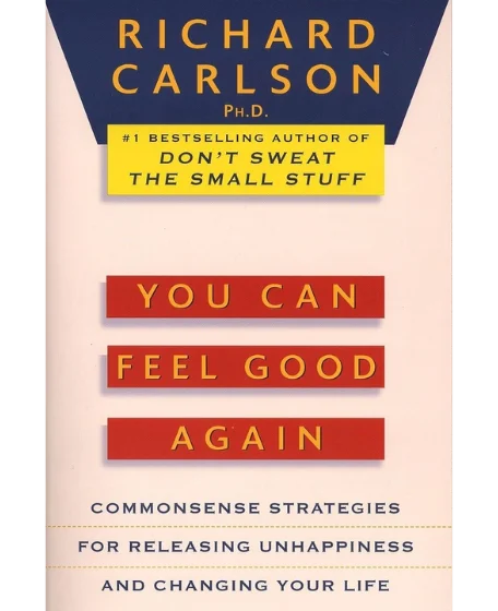 Forsidebillede af bogen "You Can Feel Good Again Common-Sense Strategies for Releasing Unhappiness and Changing Your Life" skrevet af Richard Carlson